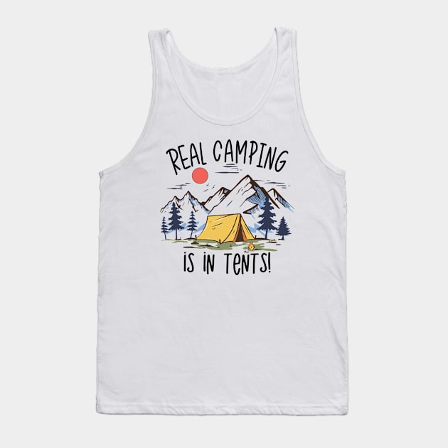 Real Camping is in Tents Tank Top by Etopix